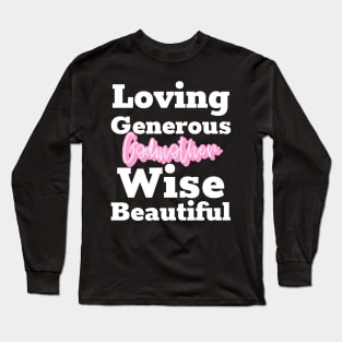 Godmother, loving, generous, wise, beautiful Long Sleeve T-Shirt